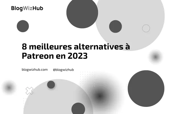 8 meilleures alternatives à Patreon en 2023 